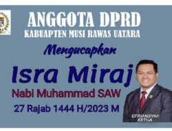 Anggota DPRD Kabupaten Musi Rawas Mengucapkan Selamat Memperingati Isra Mi’raj Nabi Muhammad SAW