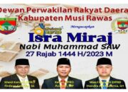 Dewan Perwakilan Rakyat Daerah Kabupaten Musi Rawas Mengucapkan Selamat Memperingati isra Mi’raj Nabi Muhammad SAW