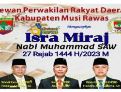 Dewan Perwakilan Rakyat Daerah Kabupaten Musi Rawas Mengucapkan Selamat Memperingati isra Mi’raj Nabi Muhammad SAW