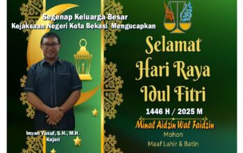 Segenap Keluarga Besar Kejaksaan Negeri Kota Bekasi Mengucapkan Selamat Idul Fitri 1446 H/ 2025 M