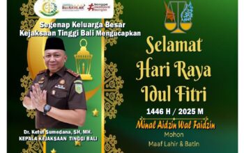 Segenap Keluarga Besar Kejaksaan Tinggi Bali Mengucapkan Selamat Idul Fitri 1446 H/ 2025 M