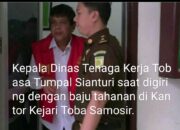 Diduga Korupsi, Kejari Tobasa Tahan Kadisnaker Tumpal Sianturi
