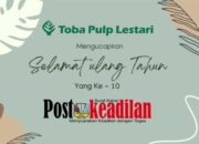 PT Toba Pulp Lestari Mengucapkan Selamat Ulang Tahun PostKeadilan yg ke-1 (Dekade)